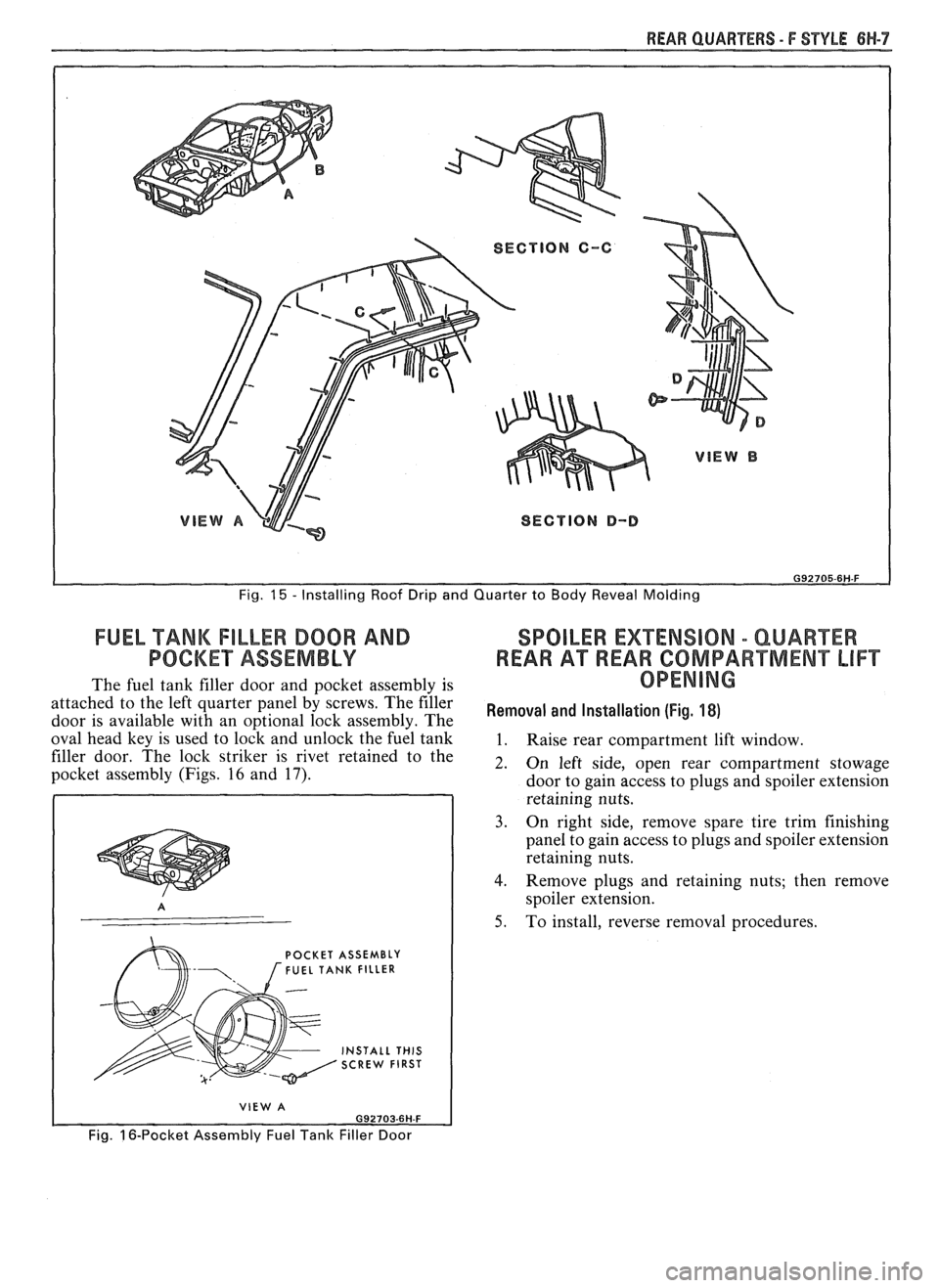PONTIAC FIERO 1988  Service Repair Manual 
REAR QUARTERS - F STYLE 6N-7 
Fig. 15 - Installing Roof Drip and Quarter  to Body  Reveal  Molding 
FUEL TANK FILLER DOOR AND SPOILER EXTENSION - QUAREER 
POCKET ASSEMBLY REAR A"FREAR COMPARTMENT LIF
