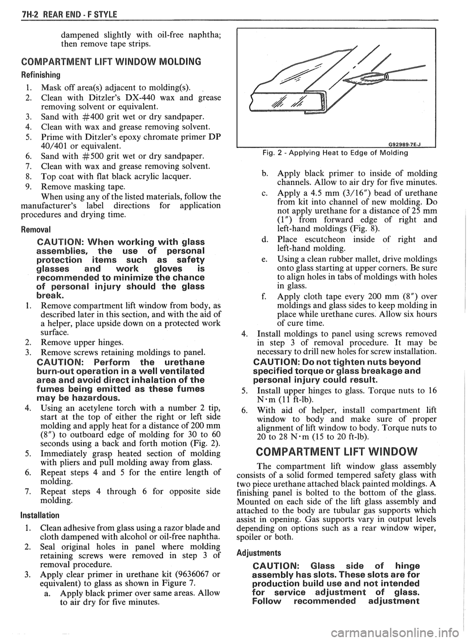 PONTIAC FIERO 1988  Service Repair Manual 
71.1-2 REAR END - F STYLE 
dampened slightly with oil-free  naphtha; 
then  remove  tape strips. 
COMPARTMENT LIFT WINDOW  MOLDING 
Refinishing 
1.  Mask  off area(s) adjacent  to molding(s). 
2. Cle