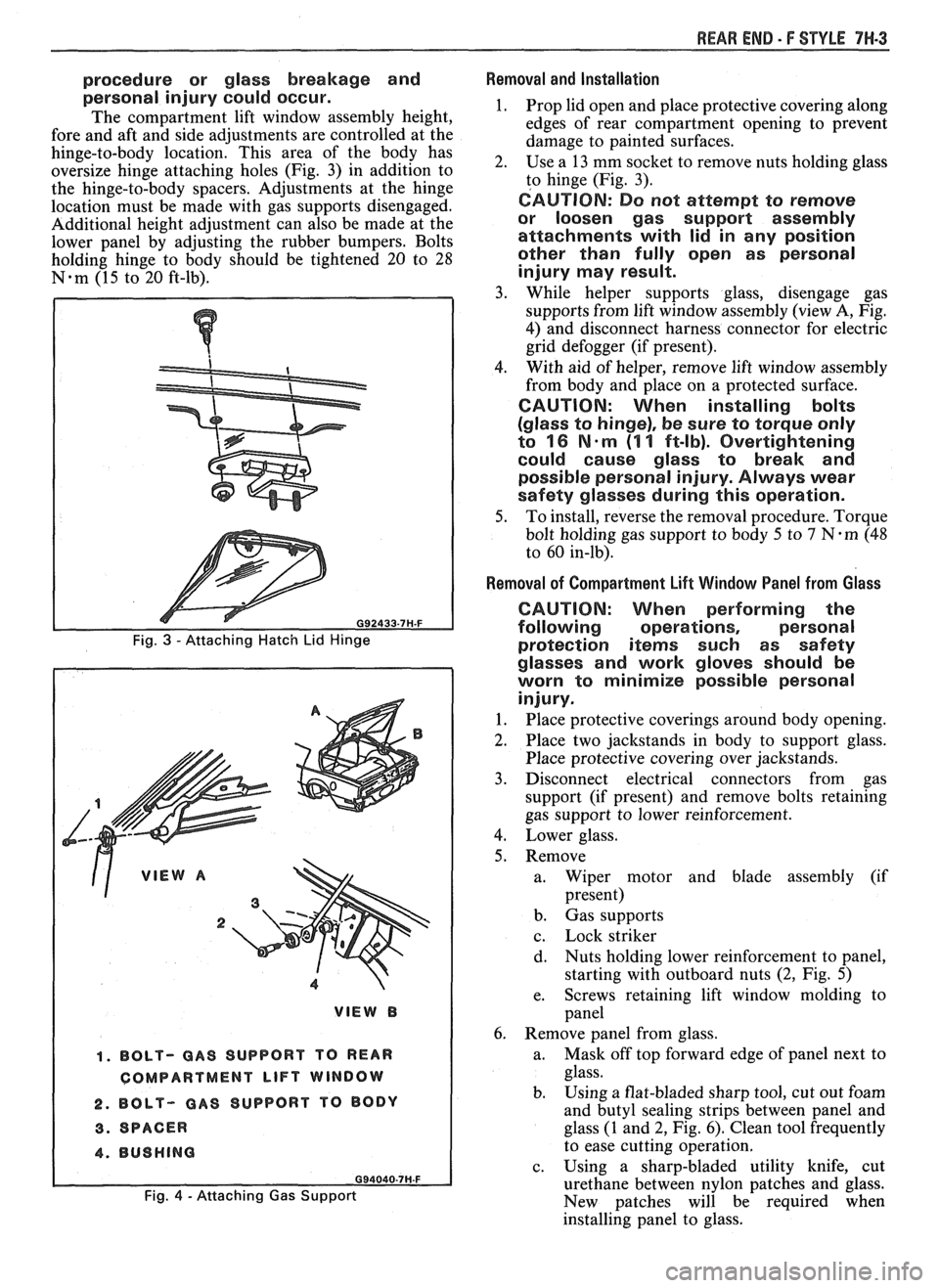 PONTIAC FIERO 1988  Service Repair Manual 
procedure or glass  breakage  and 
personal  injury could  occur. 
The compartment  lift window  assembly  height, 
fore  and aft  and  side  adjustments  are controlled  at the 
hinge-to-body  locat