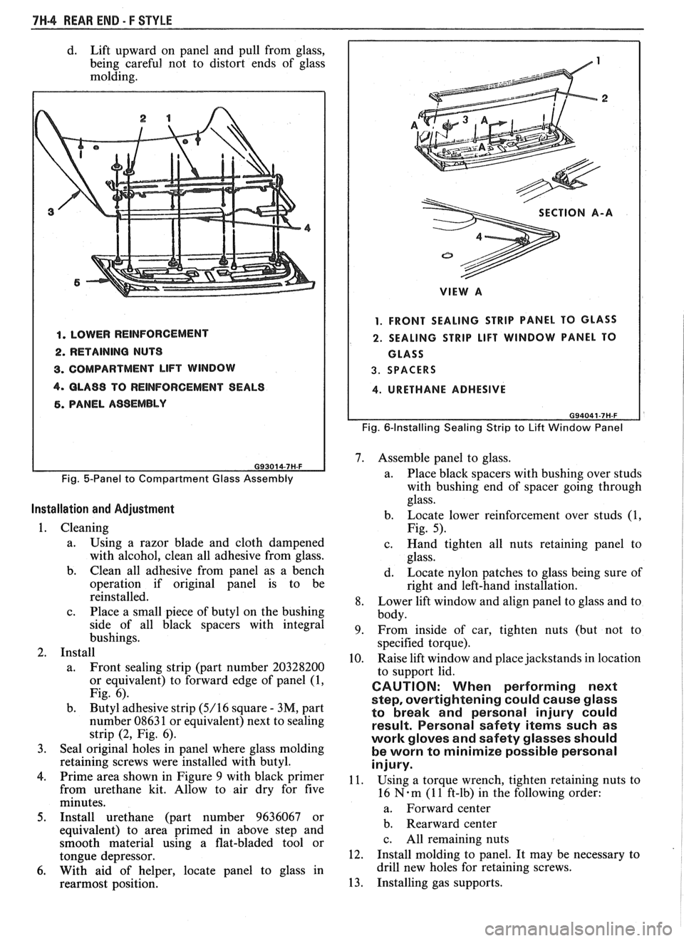 PONTIAC FIERO 1988  Service Repair Manual 
7H-4 REAR END - F STYLE 
d. Lift  upward  on  panel and pull  from  glass, 
being  careful  not to distort  ends of glass 
molding. 
1. LOWER  REINFORCEMENT 
2. RETAINING  NUTS 
3. COMPARTMENT LIFT W