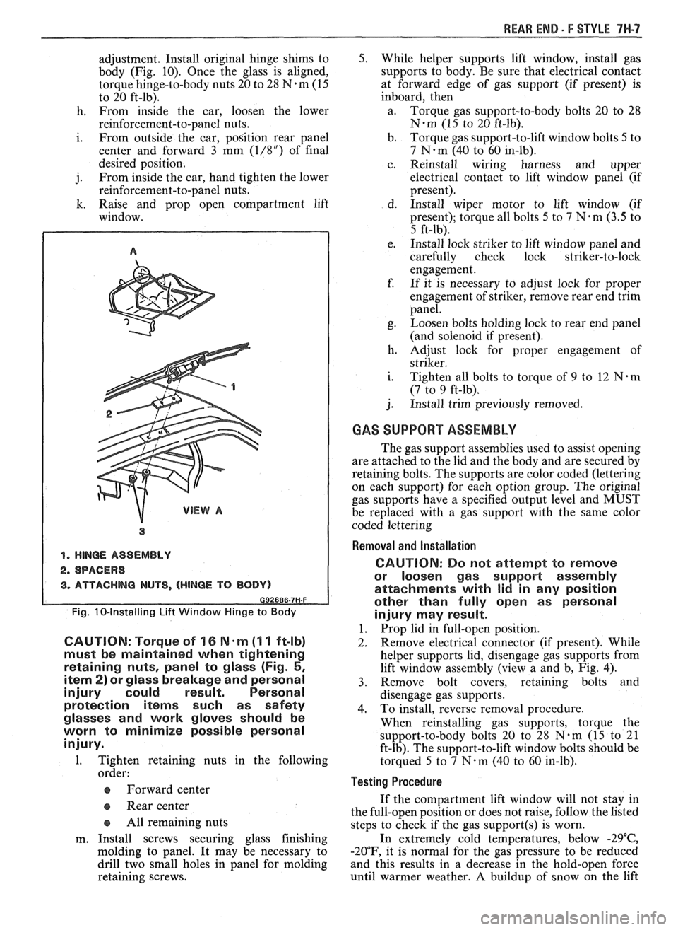 PONTIAC FIERO 1988  Service Repair Manual 
REAR END - F STYLE 761-7 
adjustment. Install original  hinge  shims to 
body  (Fig. 10). Once  the glass  is  aligned, 
torque  hinge-to-body  nuts 20 to 28 
N-m (15 
to  20  ft-lb). 
h.  From  insi