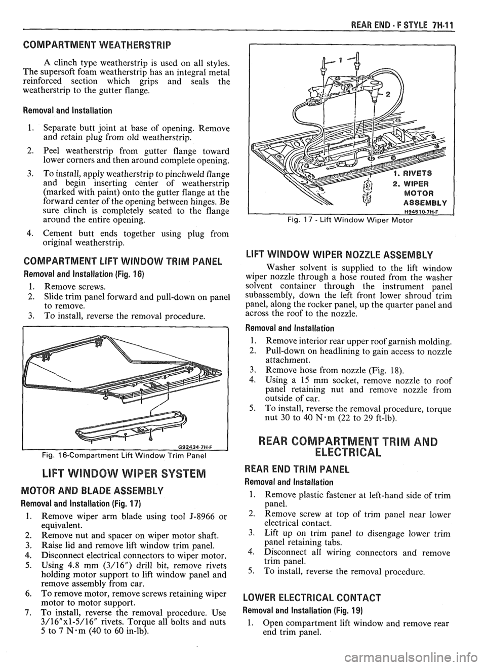 PONTIAC FIERO 1988  Service Repair Manual 
REAR END - I: STYLE 7H-11 
COMPARTMENT WEATHERSTRIP 
A clinch  type weatherstrip  is used  on  all  styles. 
The  supersoft foam  weatherstrip has an integral  metal 
reinforced  section  which  grip