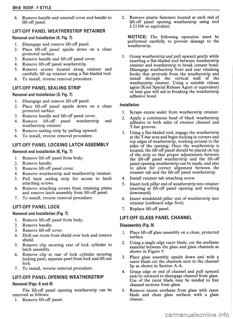 PONTIAC FIERO 1988 Service Repair Manual
8H-6 ROOF - F STYLE
6. Remove handle and reinstall cover and handle to
lift-off panel.
LIFTOFF PANEL WEAT HERSTRIP RETAINER
Removal and lnstallation (4, Fig. 7)
1. Disengage and remove lift- PONTIAC FIERO 1988 Service Repair Manual
8H-6 ROOF - F STYLE
6. Remove handle and reinstall cover and handle to
lift-off panel.
LIFTOFF PANEL WEAT HERSTRIP RETAINER
Removal and lnstallation (4, Fig. 7)
1. Disengage and remove lift-