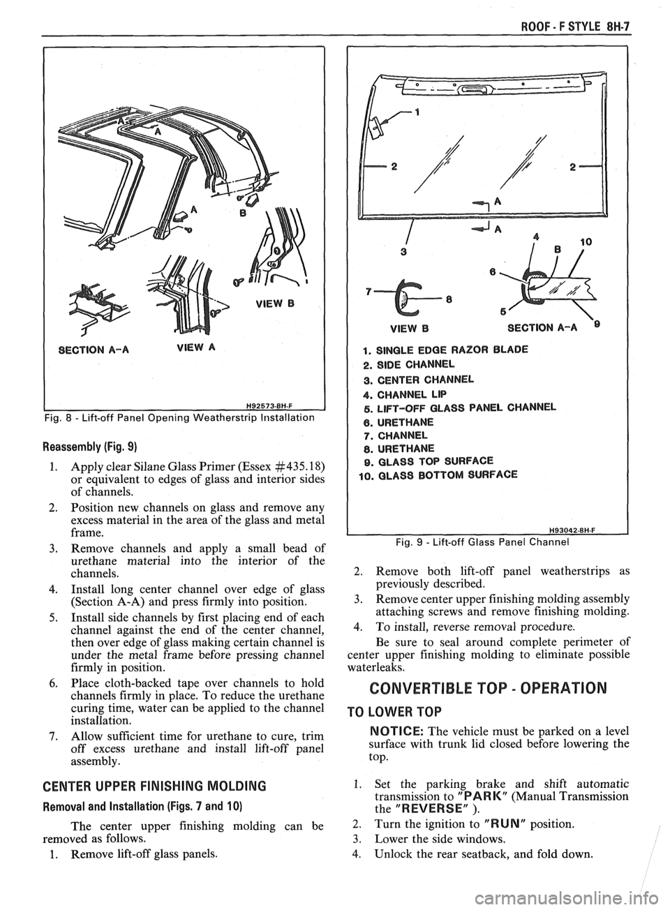 PONTIAC FIERO 1988 Service Repair Manual
ROOF - F STYLE 8H-7
SECTION A-A VIEW A
Fig. 8 - Lift-off Panel Opening Weatherstrip Installation
Reassembly (Fig. 9)
1. Apply clear Silane Glass Primer (Essex #435.18)
or equivalent to edges PONTIAC FIERO 1988 Service Repair Manual
ROOF - F STYLE 8H-7
SECTION A-A VIEW A
Fig. 8 - Lift-off Panel Opening Weatherstrip Installation
Reassembly (Fig. 9)
1. Apply clear Silane Glass Primer (Essex #435.18)
or equivalent to edges