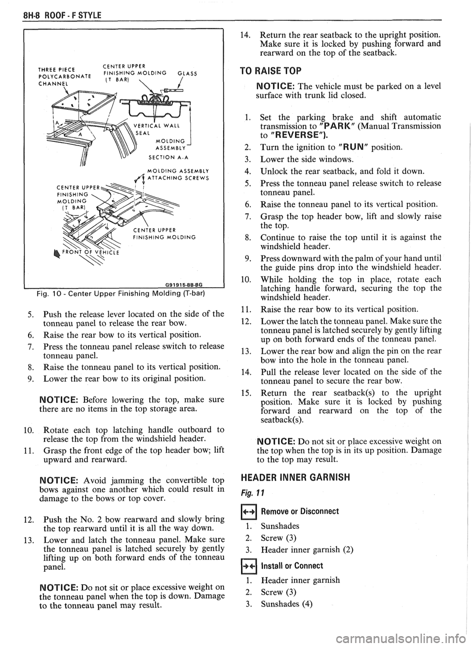PONTIAC FIERO 1988 Service Repair Manual
8H.8 ROOF - F STYLE
THREE PIECE CENTER
UPPER POLYCARBONATE FINISHING MOLDING GLASS (1 BAR)
CHANNEL 1
VERTICAL WALL
SECTION A-A
MOLDING ASSEMBLY
A ATTACHING SCREWS
Fig. 10 - Center Uppe PONTIAC FIERO 1988 Service Repair Manual
8H.8 ROOF - F STYLE
THREE PIECE CENTER
UPPER POLYCARBONATE FINISHING MOLDING GLASS (1 BAR)
CHANNEL 1
VERTICAL WALL
SECTION A-A
MOLDING ASSEMBLY
A ATTACHING SCREWS
Fig. 10 - Center Uppe