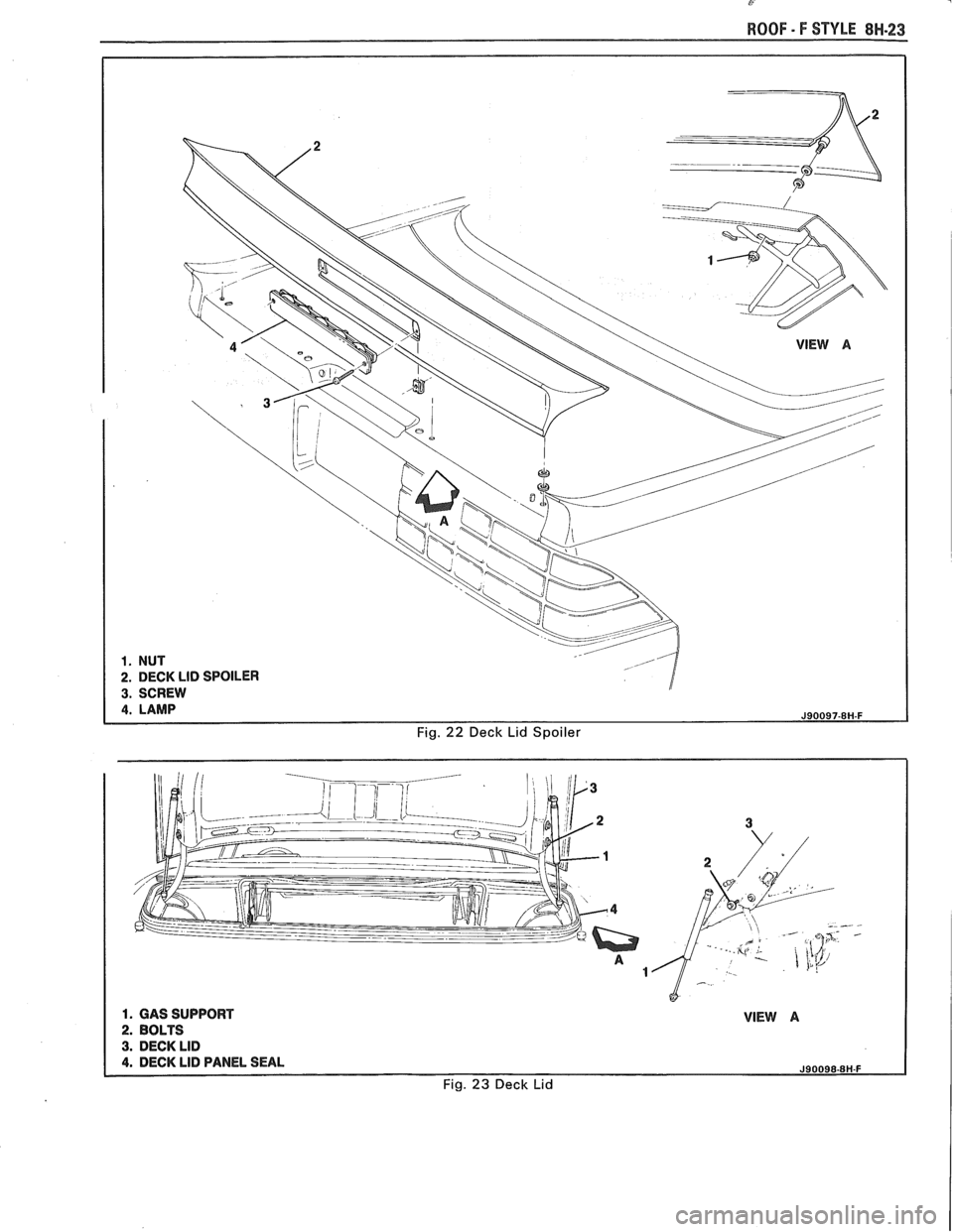 PONTIAC FIERO 1988  Service Repair Manual 
ROOF - F STYLE 8H-23 
Fig. 22 Deck Lid Spoiler   