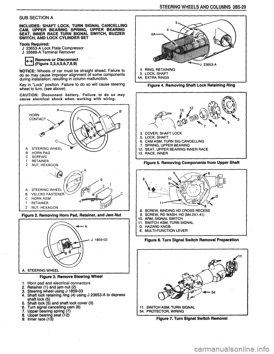 PONTIAC FIERO 1988  Service Repair Manual 
STEERING WHEELS AND COLUMNS 3B5-29 
SUB SECTION A 
INCLUDES: SHAm LOCK, TURN  SIGNAL CANCELLlNG CAM,  UPPER  BEARING  SPRING,  UPPER  BEARING 
SEAT,  INNER  RACE TURN  SIGNAL  SWITCH,  BUZZER 
SWITCH