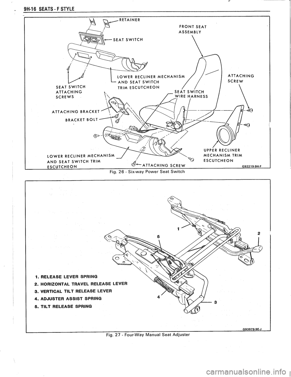 PONTIAC FIERO 1988  Service Repair Manual 
FRONT SEAT 
SEAT  SWITCH 
LINER MECHANISM 
TRlM ESCUTCHEON 
ATTACHING 
ATTACHING  BRACKET 
BRACKET  BOLT 
UPPER RECLINER 
LOWER  RECLINER 
MECHANISM MECHANISM TRIM 
AND SEAT  SWITCH  TRIM b ESCUTCHEO