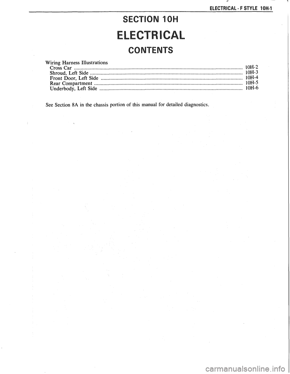 PONTIAC FIERO 1988  Service Repair Manual 
ELECTRICAL - F STYLE 10H.1 
SECTION 10H 
ELECTR 
CONTENTS 
Wiring Harness  Illustrations 
.............................................................................................................