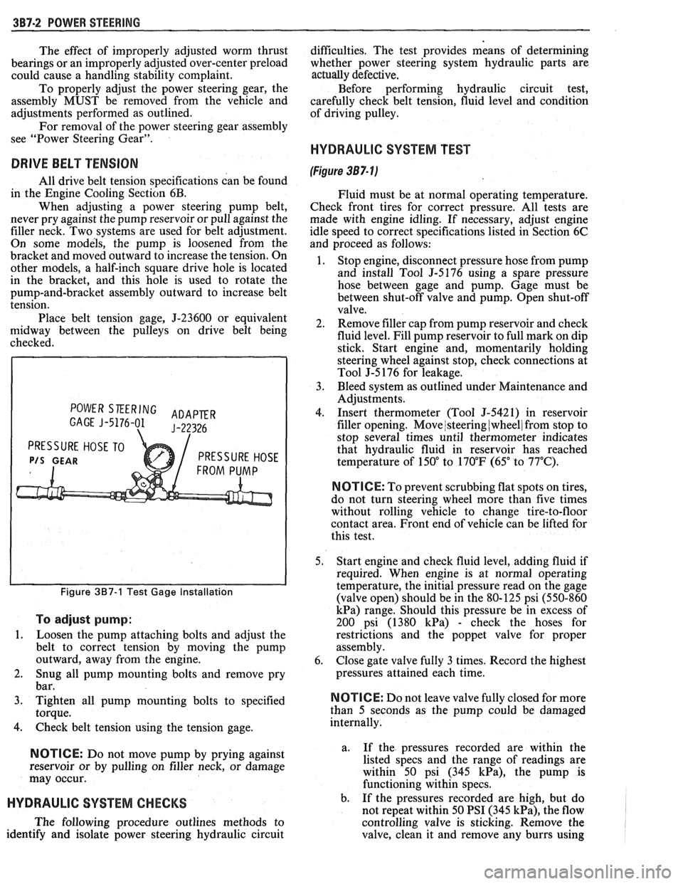 PONTIAC FIERO 1988 Service Repair Manual
387-2 POWER STEERING
The effect of improperly adjusted worm thrust
bearings or an improperly adjusted over-center preload
could cause a handling stability complaint.
To properly adjus PONTIAC FIERO 1988 Service Repair Manual
387-2 POWER STEERING
The effect of improperly adjusted worm thrust
bearings or an improperly adjusted over-center preload
could cause a handling stability complaint.
To properly adjus