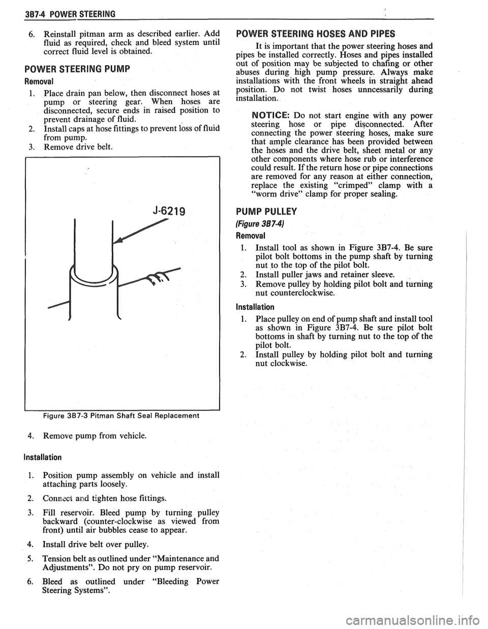 PONTIAC FIERO 1988 Service Repair Manual
3B7-4 POWER STEERING
6. Reinstall pitman arm as described earlier, Add
fluid as required, check and bleed system until
correct fluid level is obtained.
POWER STEERING PUMP
Removal
1. PONTIAC FIERO 1988 Service Repair Manual
3B7-4 POWER STEERING
6. Reinstall pitman arm as described earlier, Add
fluid as required, check and bleed system until
correct fluid level is obtained.
POWER STEERING PUMP
Removal
1.