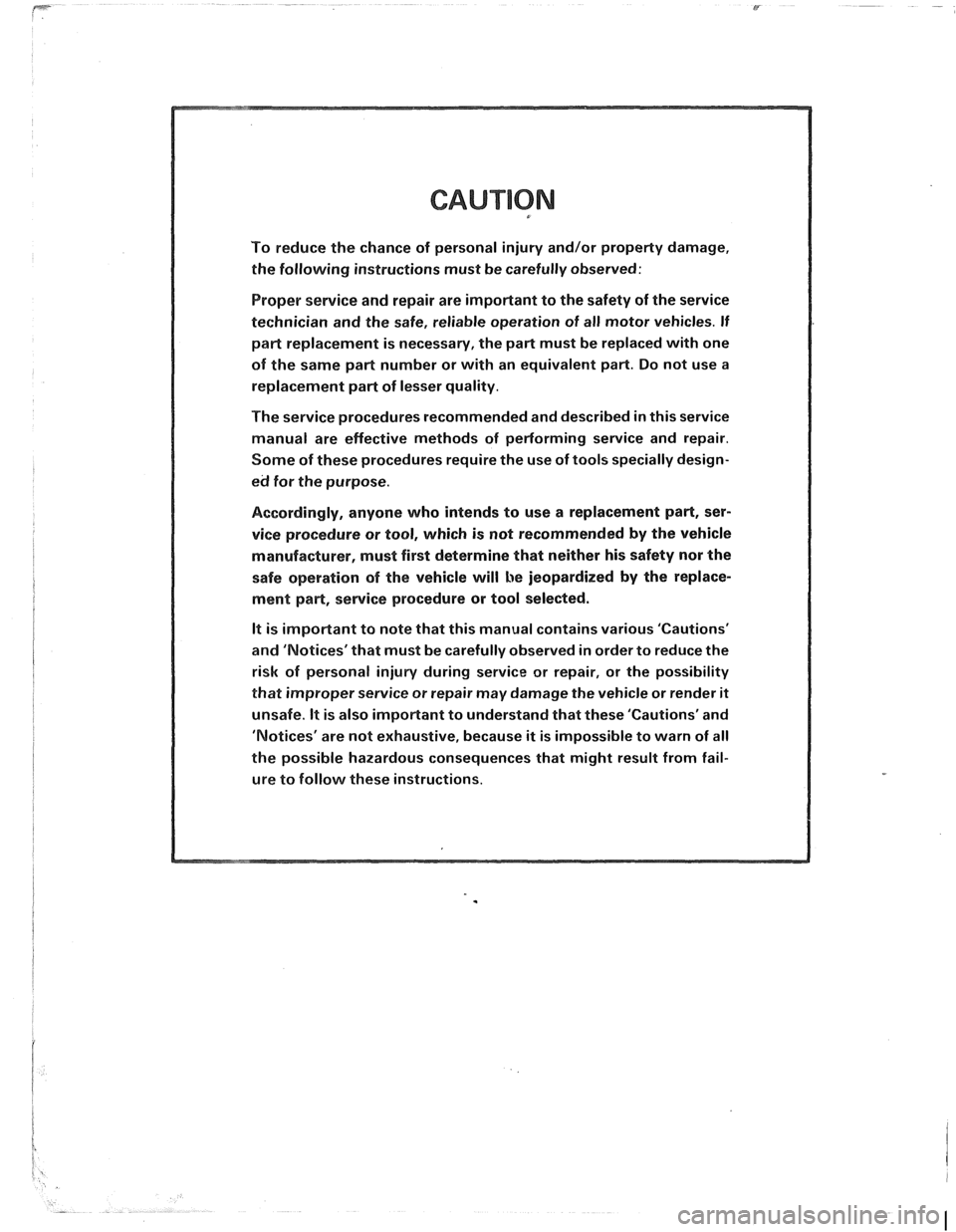 PONTIAC FIERO 1988 Service Repair Manual
CAUTION
To reduce the chance of personal injury and/or property damage,
the following instructions must be carefully observed:
Proper service and repair are important to the safety of PONTIAC FIERO 1988 Service Repair Manual
CAUTION
To reduce the chance of personal injury and/or property damage,
the following instructions must be carefully observed:
Proper service and repair are important to the safety of