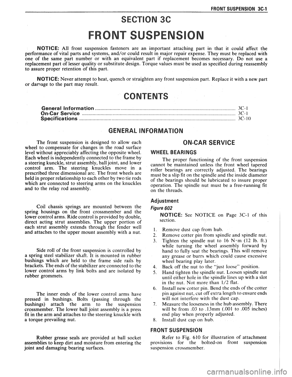 PONTIAC FIERO 1988  Service Repair Manual 
FRONT SUSPENSION 3C-1 
SEC"T0RI 3C 
FRONT SUSPENS 
NOTICE: All  front  suspension  fasteners  are  an important  attaching  part  in that  it could  affect  the 
performance  of vital  parts  and sys