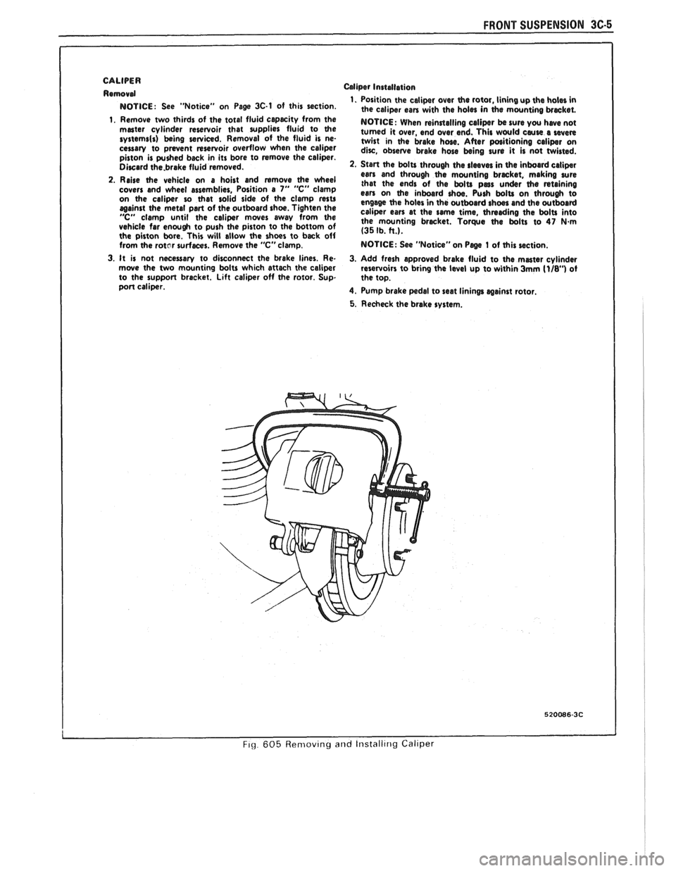 PONTIAC FIERO 1988 Service Repair Manual
FRONT SUSPENSION 3C-5
CALIPER
Remowd
NOTICE: See "Notice" on Page 3C-1 of this section.
1. Remove two thirds of the total fluid capecity from the meter cylinder reservoir that supplies fl PONTIAC FIERO 1988 Service Repair Manual
FRONT SUSPENSION 3C-5
CALIPER
Remowd
NOTICE: See "Notice" on Page 3C-1 of this section.
1. Remove two thirds of the total fluid capecity from the meter cylinder reservoir that supplies fl