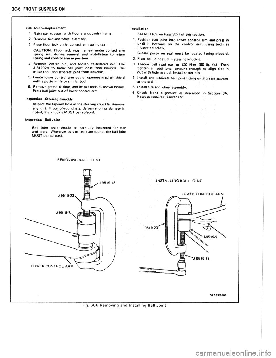 PONTIAC FIERO 1988 Service Repair Manual
3C-6 FRONT SUSPENSION
Ball Jo~nt-Replacement
1 Raise car, support w~th floor stands under frame
2 Remove tlre and wheel assembly.
3. Place floor jack under control arm sprtng seat
CAUTION PONTIAC FIERO 1988 Service Repair Manual
3C-6 FRONT SUSPENSION
Ball Jo~nt-Replacement
1 Raise car, support w~th floor stands under frame
2 Remove tlre and wheel assembly.
3. Place floor jack under control arm sprtng seat
CAUTION