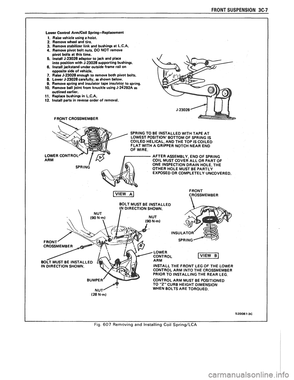 PONTIAC FIERO 1988 Service Repair Manual
FRONT SUSPENSION 3C-7
L~urrr Csnwd Armlail Spring-Replmmmt
1. Rrire vehicle using s hoist.
2. Rmwe wheel md tire.
3. Rmwe staMlizar link md krdrinm at L.C.A. 1. Rmwe pivot bdt nuts. DO NOT remo PONTIAC FIERO 1988 Service Repair Manual
FRONT SUSPENSION 3C-7
L~urrr Csnwd Armlail Spring-Replmmmt
1. Rrire vehicle using s hoist.
2. Rmwe wheel md tire.
3. Rmwe staMlizar link md krdrinm at L.C.A. 1. Rmwe pivot bdt nuts. DO NOT remo