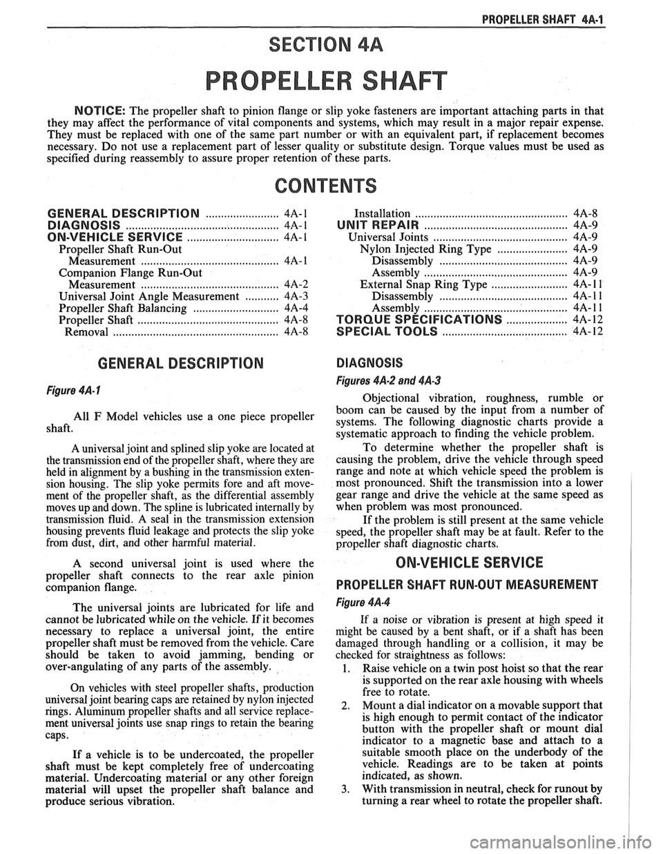PONTIAC FIERO 1988 Service Repair Manual
PROPELLER SHAFT 4A-1
PROPELLER SHAFT
NOTICE: The propeller shaft to pinion flange or slip yoke fasteners are important attaching parts in that
they may affect the performance of vital co PONTIAC FIERO 1988 Service Repair Manual
PROPELLER SHAFT 4A-1
PROPELLER SHAFT
NOTICE: The propeller shaft to pinion flange or slip yoke fasteners are important attaching parts in that
they may affect the performance of vital co