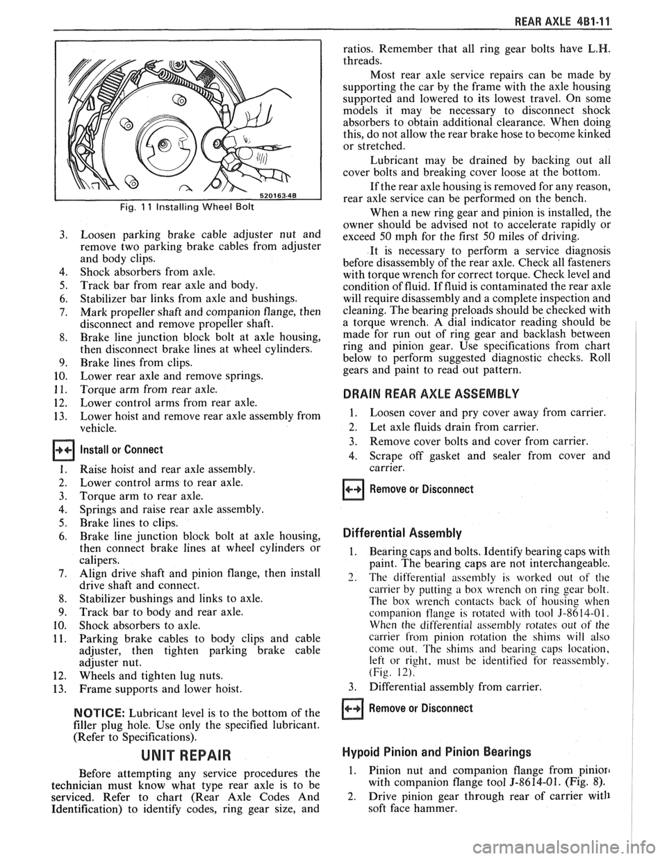 PONTIAC FIERO 1988 Service Repair Manual
REAR AXLE 4Bl-I I
Fig. 11 Installing Wheel Bolt
Loosen parking brake cable adjuster nut and
remove two parking brake cables from adjuster
and body clips.
Shock absorbers from axle. PONTIAC FIERO 1988 Service Repair Manual
REAR AXLE 4Bl-I I
Fig. 11 Installing Wheel Bolt
Loosen parking brake cable adjuster nut and
remove two parking brake cables from adjuster
and body clips.
Shock absorbers from axle.