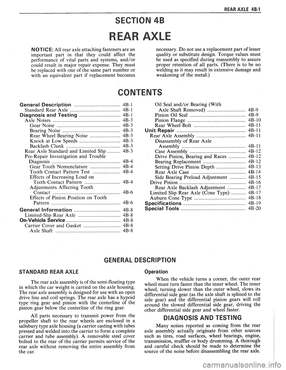 PONTIAC FIERO 1988  Service Repair Manual 
REAR AXLE 4B-1 
SECTION 4B 
REAR AXLE 
NOTICE: All rear  axle attaching  fasteners are an  necessary. 
Do not  use a replacement  part of lesser 
important  part  in that  they  could  affect the  qu