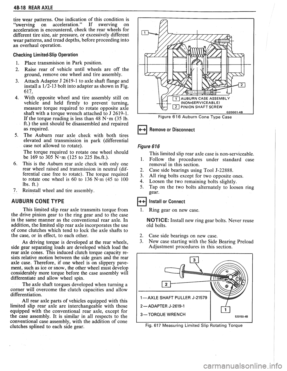 PONTIAC FIERO 1988 Service Repair Manual
4B-18 REAR AXLE
tire wear patterns. One indication of this condition is
"swerving on acceleration." If swerving on
acceleration is encountered, check the rear wheels for
different ti PONTIAC FIERO 1988 Service Repair Manual
4B-18 REAR AXLE
tire wear patterns. One indication of this condition is
"swerving on acceleration." If swerving on
acceleration is encountered, check the rear wheels for
different ti