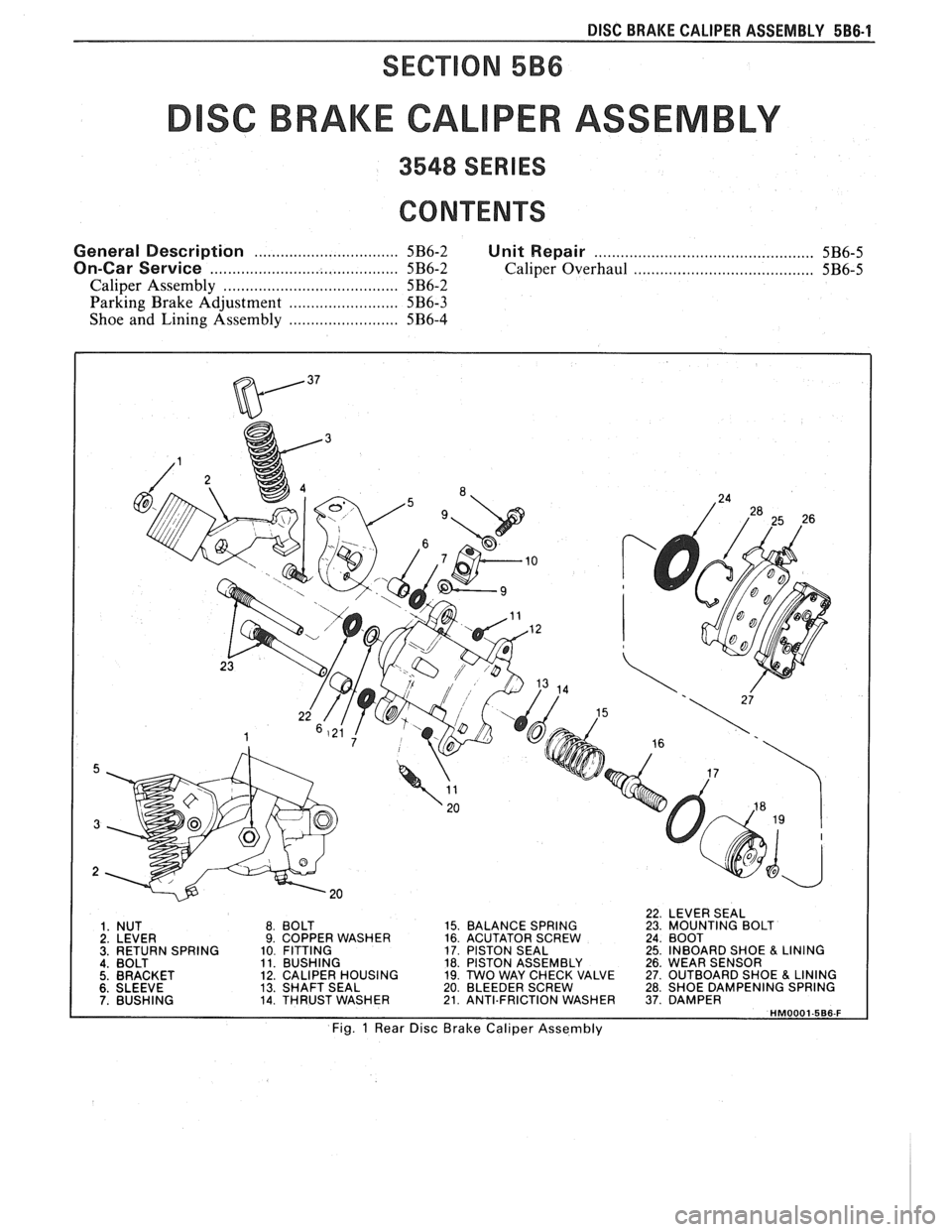 PONTIAC FIERO 1988  Service Repair Manual 
DISC BRAKE CALIPER  ASSEMBLY 586-1 
SEC"619RI 5B6 
SC BRAKE CAL PER ASSEMBLY 
3548 SERIES 
CONTENTS 
General Description ................................. 5B6-2 Unit Repair ..........................