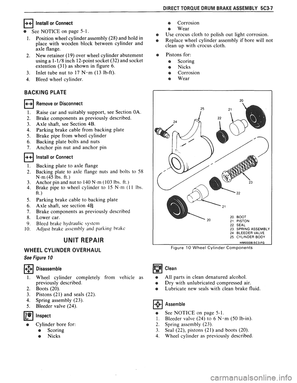 PONTIAC FIERO 1988 Service Repair Manual
DIRECT TORQUE DRUM BRAKE ASSEMBLY 5C3-7
Install or Connect
See NOTICE on page 5- 1.
1. Position wheel cylinder assembly (28) and hold in
place with wooden block between cylinder and
ax PONTIAC FIERO 1988 Service Repair Manual
DIRECT TORQUE DRUM BRAKE ASSEMBLY 5C3-7
Install or Connect
See NOTICE on page 5- 1.
1. Position wheel cylinder assembly (28) and hold in
place with wooden block between cylinder and
ax