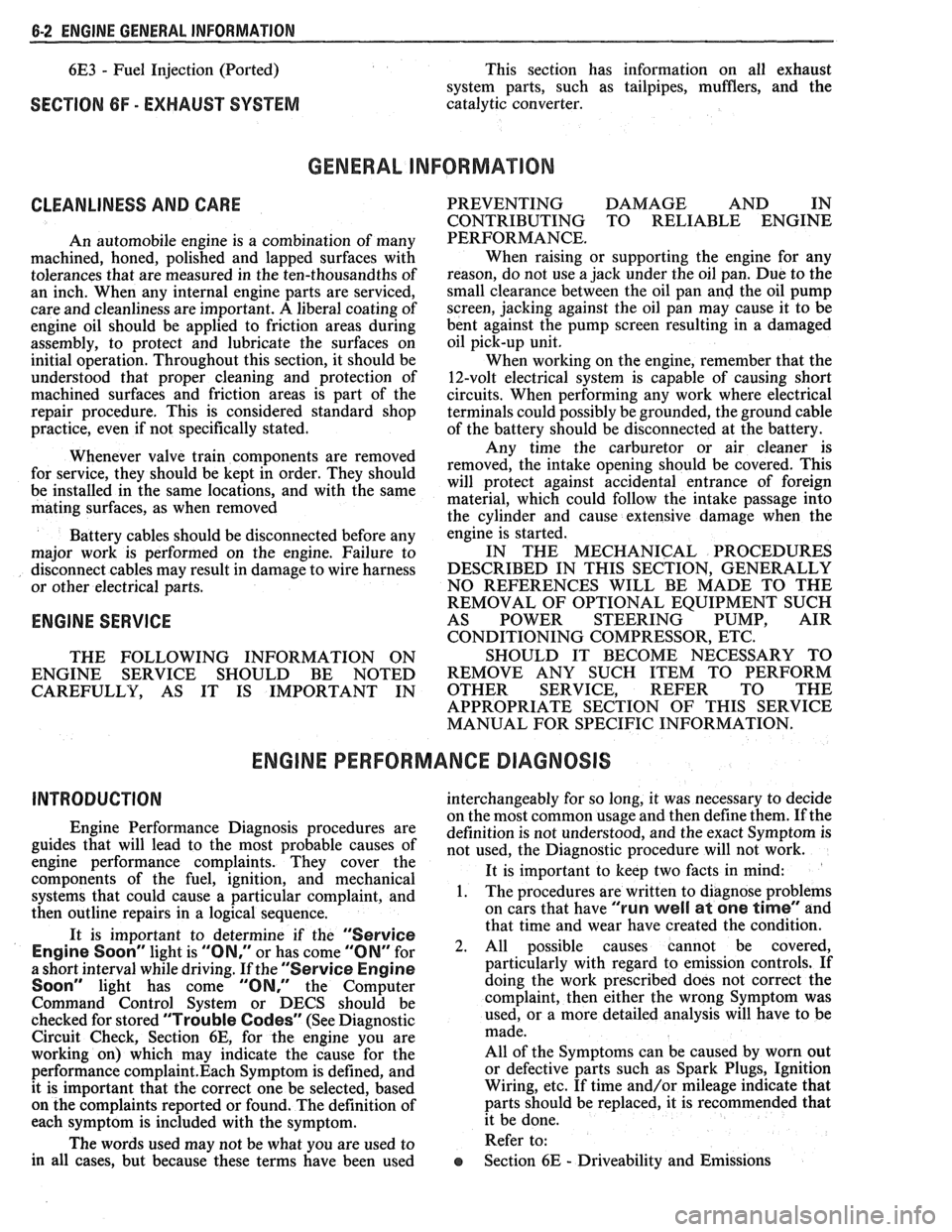 PONTIAC FIERO 1988  Service Repair Manual 
6-2 ENGINE GENERAL  INFORMATION 
6E3 - Fuel  Injection  (Ported)  This  section  has  information 
on all  exhaust 
system  parts,  such  as  tailpipes,  mufflers, and the 
SECTION 6F - EXHAUST  SYST