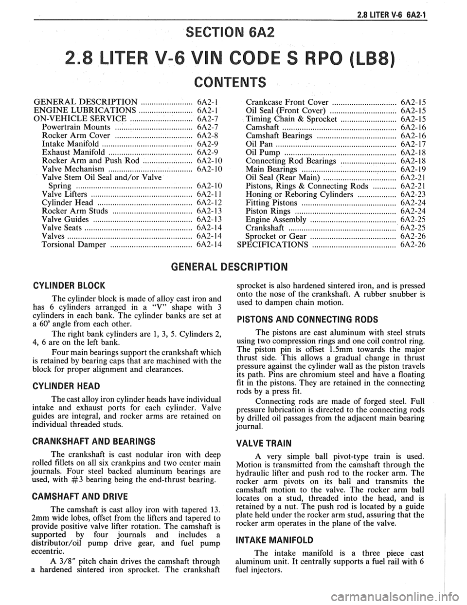 PONTIAC FIERO 1988  Service Repair Manual 
2.8 LITER V-6 BA2-1 
TER V-6 V N CODES RPO 
CONTENTS 
GENERAL DESCRIPTION ........................ 6A2- 1 
ENGINE LUBRICATIONS ......................... 6A2- 1 
ON-VEHICLE  SERVICE ..................