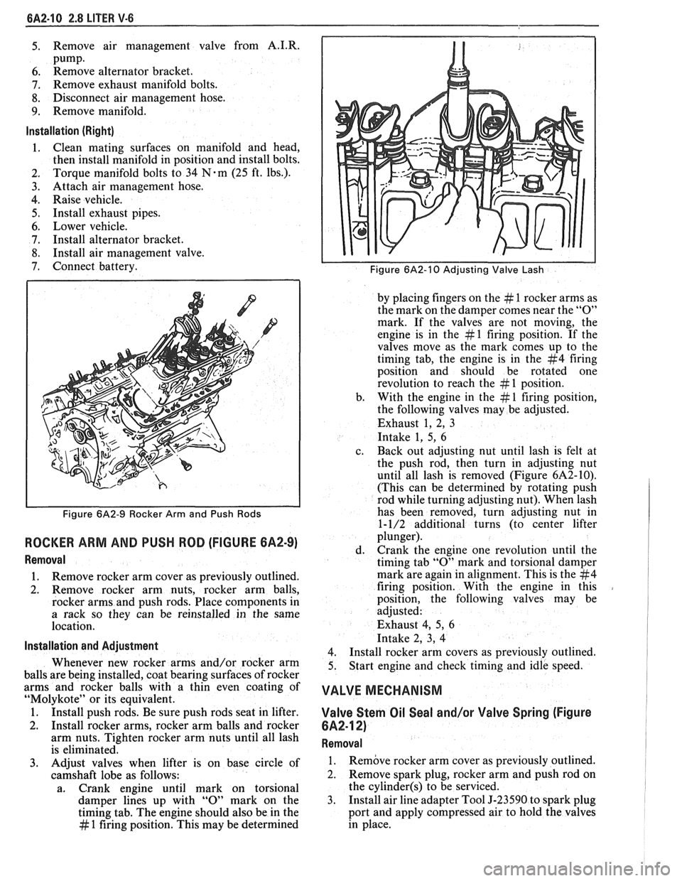 PONTIAC FIERO 1988 Service Repair Manual
6A2-10 2.8 LITER V-6
5. Remove air management valve from A.I.R.
pump. 6. Remove alternator bracket.
7. Remove exhaust manifold bolts.
8. Disconnect air management hose.
9. Remove manif PONTIAC FIERO 1988 Service Repair Manual
6A2-10 2.8 LITER V-6
5. Remove air management valve from A.I.R.
pump. 6. Remove alternator bracket.
7. Remove exhaust manifold bolts.
8. Disconnect air management hose.
9. Remove manif