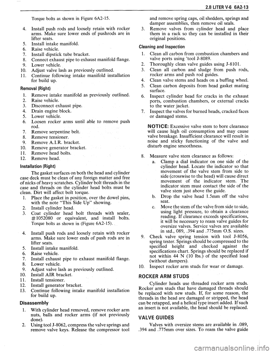 PONTIAC FIERO 1988 Service Repair Manual
2.8 LITER V.6 6A2.13
Torque bolts as shown in Figure 6A2-15.
4. Install
push rods and loosely retain with rocker
arms. Make sure lower ends of
pushrods are in
lifter seats.
5. Insta PONTIAC FIERO 1988 Service Repair Manual
2.8 LITER V.6 6A2.13
Torque bolts as shown in Figure 6A2-15.
4. Install
push rods and loosely retain with rocker
arms. Make sure lower ends of
pushrods are in
lifter seats.
5. Insta