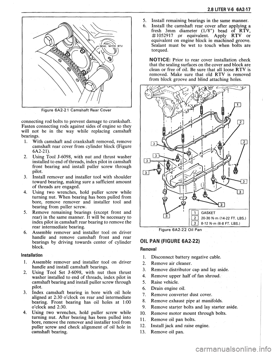 PONTIAC FIERO 1988 Service Repair Manual
2.8 LITER V-6 6A2-17
Figure 6A2-2 1 Camshaft Rear Cover
connecting rod bolts to prevent damage to crankshaft.
Fasten connecting rods against sides of engine so they
will not be in the w PONTIAC FIERO 1988 Service Repair Manual
2.8 LITER V-6 6A2-17
Figure 6A2-2 1 Camshaft Rear Cover
connecting rod bolts to prevent damage to crankshaft.
Fasten connecting rods against sides of engine so they
will not be in the w