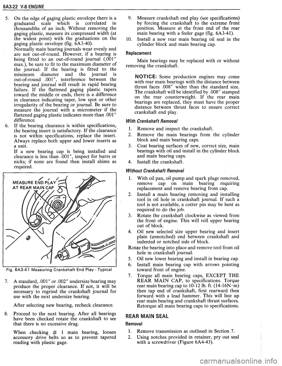 PONTIAC FIERO 1988  Service Repair Manual 
BA3-22 V-8 ENGINE 
5. On the  edge  of gaging plastic  envelope  there is a 
graduated  scale  which  is correlated  in 
thousandths  of an  inch.  Without  removing the 
gaging  plastic, measure  it