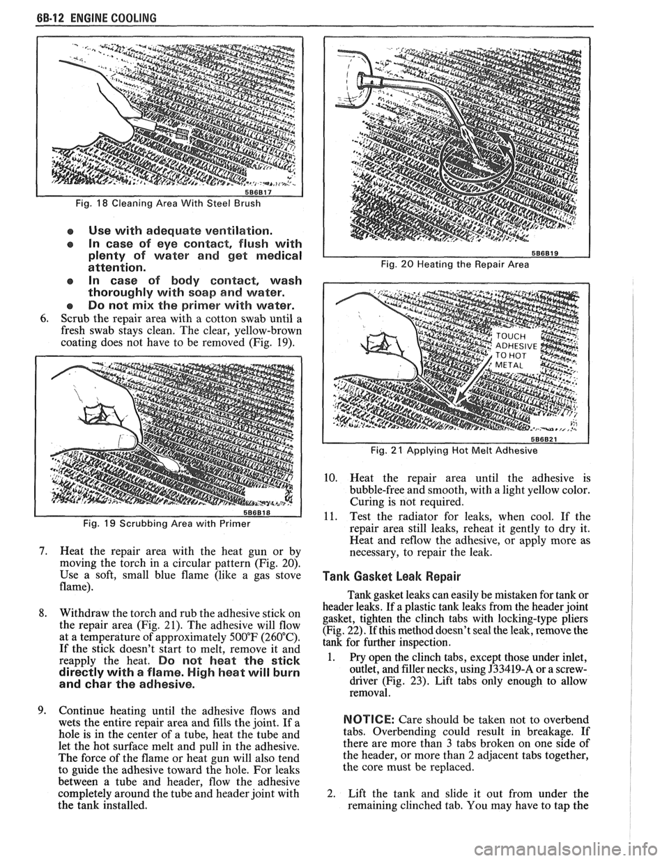 PONTIAC FIERO 1988 Service Repair Manual
88-12 ENGINE COOLING
Fig. 18 Cleaning Area With Steel Brush
e Use with adequate ventilation.
In case of eye contact, flush with
plenty of water and get medical
attention.
In case of b PONTIAC FIERO 1988 Service Repair Manual
88-12 ENGINE COOLING
Fig. 18 Cleaning Area With Steel Brush
e Use with adequate ventilation.
In case of eye contact, flush with
plenty of water and get medical
attention.
In case of b