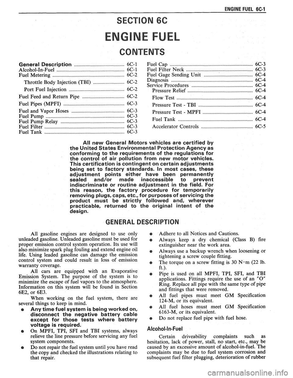 PONTIAC FIERO 1988  Service User Guide 
ENGINE FUEL BC-1 
SECTION 6C 
NE FUEL 
CONTENTS 
General Description ..................................... 6C-1 Fuel 
Cap ........................................................... 6C-3 
...........