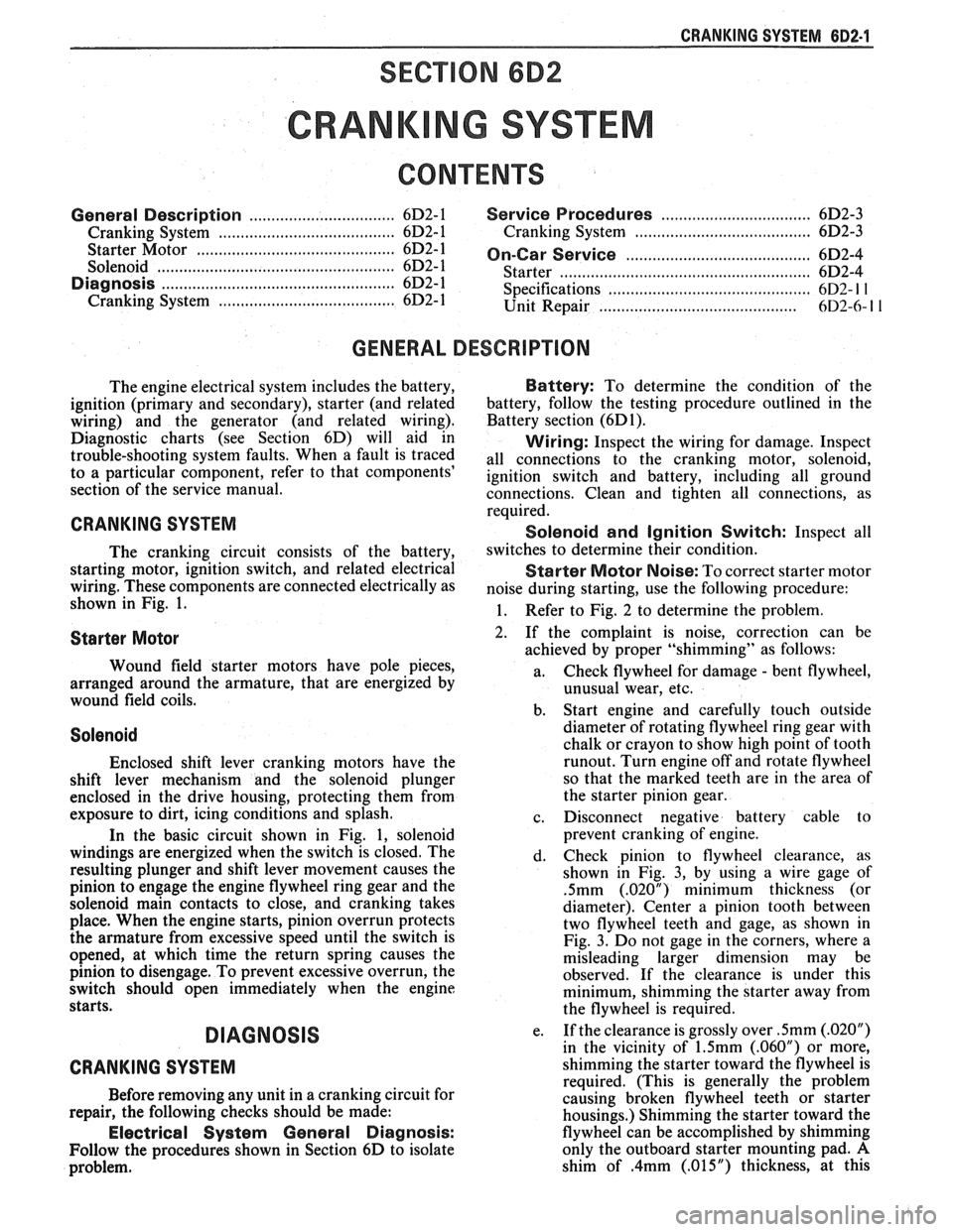 PONTIAC FIERO 1988 Service Repair Manual
CRANKING SYSTEM CD2-1
CRANK NG SYSTEM
General Description ................................. 6D2-1 Service Procedures .................................. 6D2-3
Cranking System .................... PONTIAC FIERO 1988 Service Repair Manual
CRANKING SYSTEM CD2-1
CRANK NG SYSTEM
General Description ................................. 6D2-1 Service Procedures .................................. 6D2-3
Cranking System ....................