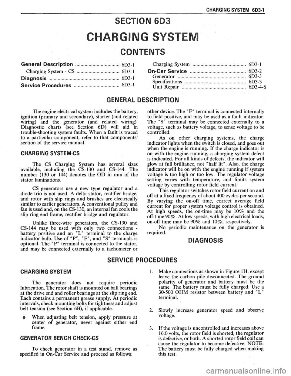 PONTIAC FIERO 1988 Service Repair Manual
CHARGING SYSTEM 6D3-1
SECTION 6D3
CHARG NG SYSTEM
CONTENTS
General Description ................................. 6D3- 1 Charging System ........................................ 6D3- 1
.......... PONTIAC FIERO 1988 Service Repair Manual
CHARGING SYSTEM 6D3-1
SECTION 6D3
CHARG NG SYSTEM
CONTENTS
General Description ................................. 6D3- 1 Charging System ........................................ 6D3- 1
..........