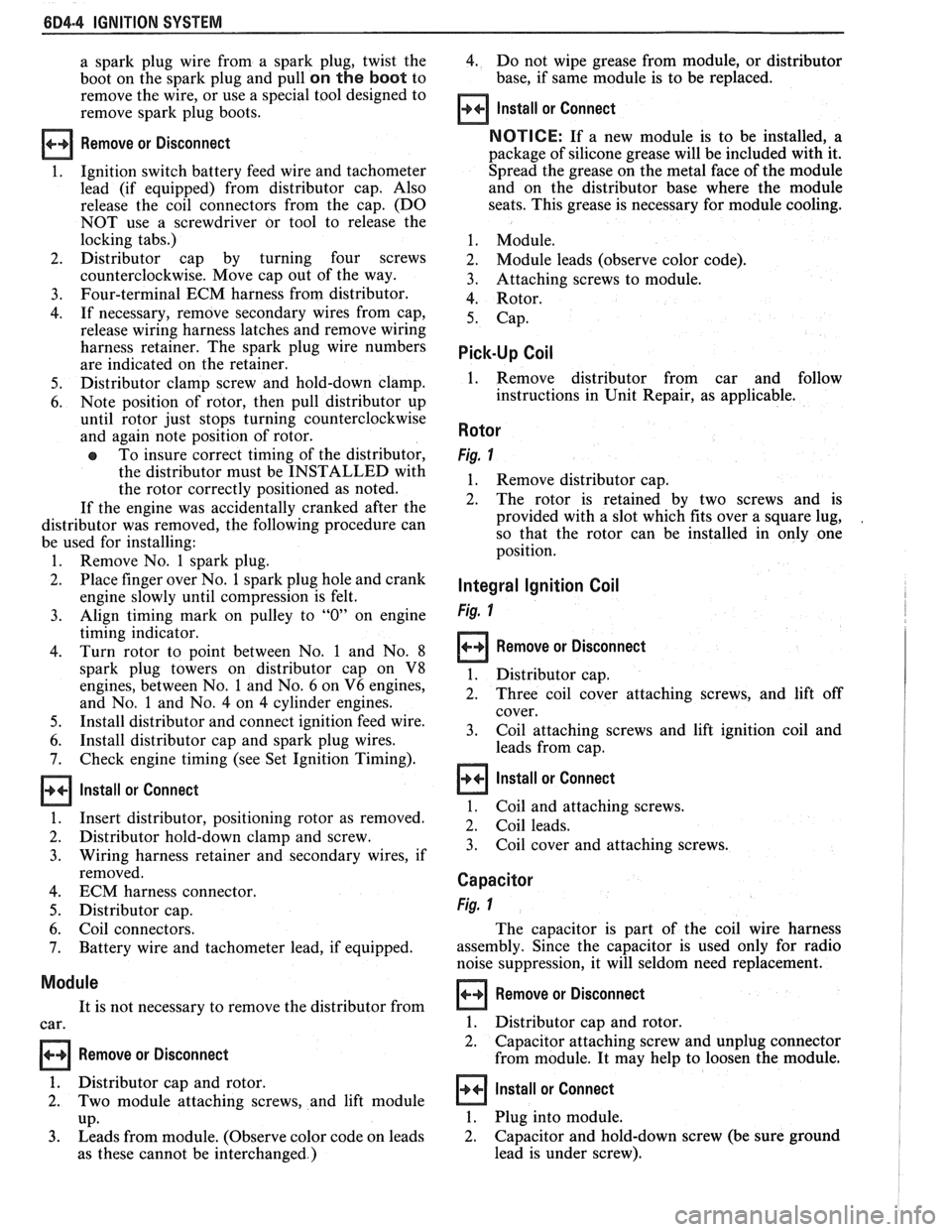 PONTIAC FIERO 1988 Service Repair Manual
684.4 IGNITION SYSTEM
a spark plug wire from a spark plug, twist the 4. Do not wipe grease from module, or distributor
boot on the spark plug and pull
on the boot to base,
if sa PONTIAC FIERO 1988 Service Repair Manual
684.4 IGNITION SYSTEM
a spark plug wire from a spark plug, twist the 4. Do not wipe grease from module, or distributor
boot on the spark plug and pull
on the boot to base,
if sa
