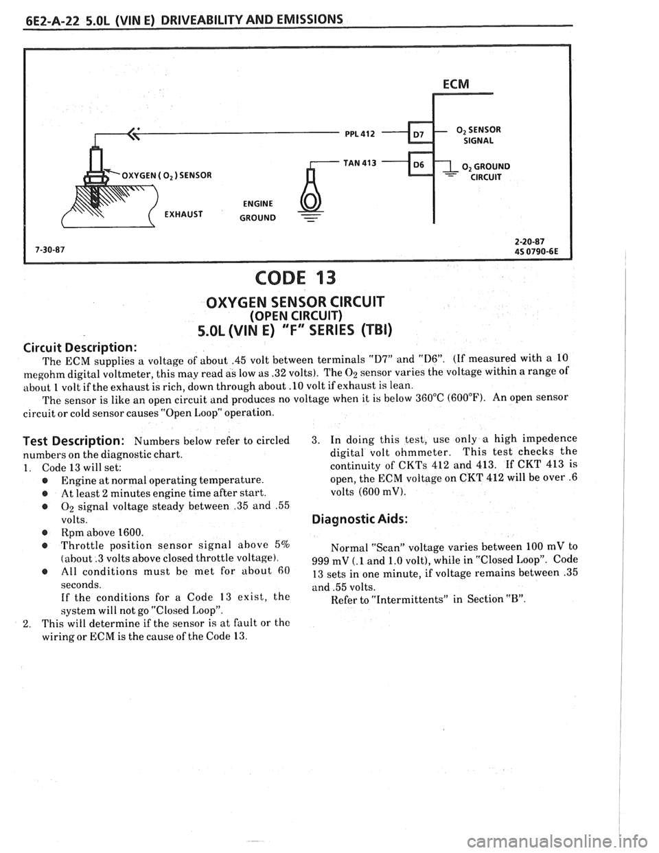 PONTIAC FIERO 1988 Service Repair Manual
OXYGEN ( 0,) SENSOR GROUND
-
CODE 13
OXYGEN SENSOR CIRCUIT
(OPEN CIRCUIT)
5.OL (VIN E) ""FYERIES (TBI)
Circuit Description:
The ECM supplies a voltage of about .45 volt between terminals " PONTIAC FIERO 1988 Service Repair Manual
OXYGEN ( 0,) SENSOR GROUND
-
CODE 13
OXYGEN SENSOR CIRCUIT
(OPEN CIRCUIT)
5.OL (VIN E) ""FYERIES (TBI)
Circuit Description:
The ECM supplies a voltage of about .45 volt between terminals "