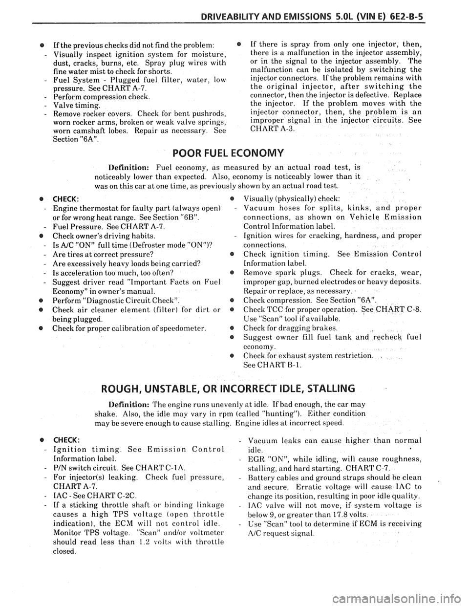 PONTIAC FIERO 1988 Service Repair Manual
DRIVEABILITY AND EMISSIONS 5.OL (VIN E) 6E2-B-5
@ If the previous checks did not find the problem:
- Visually inspect ignition system for moisture,
dust, cracks, burns, etc. Spray plug w PONTIAC FIERO 1988 Service Repair Manual
DRIVEABILITY AND EMISSIONS 5.OL (VIN E) 6E2-B-5
@ If the previous checks did not find the problem:
- Visually inspect ignition system for moisture,
dust, cracks, burns, etc. Spray plug w