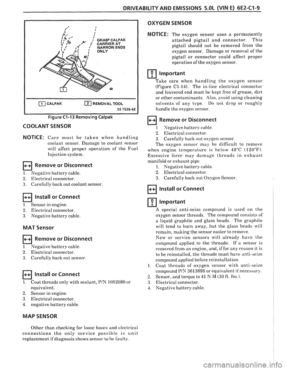 PONTIAC FIERO 1988 Service Repair Manual
DRIVEABILITY AND EMISSIONS 5.OL (VIN E) 6EZ-C1-9
Figure C1-13 Removing Calpak
COOLANT SENSOR
NOTICE: Care must be taken when handling
coolant sensor. Damage to coolant sensor
will affec PONTIAC FIERO 1988 Service Repair Manual
DRIVEABILITY AND EMISSIONS 5.OL (VIN E) 6EZ-C1-9
Figure C1-13 Removing Calpak
COOLANT SENSOR
NOTICE: Care must be taken when handling
coolant sensor. Damage to coolant sensor
will affec
