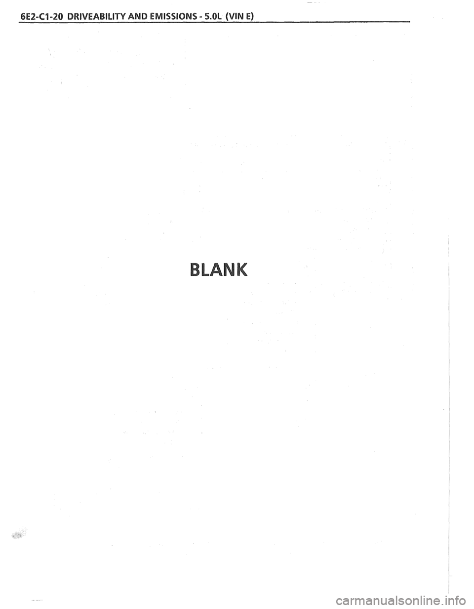 PONTIAC FIERO 1988 Service Repair Manual
6E2-C1-20 DRIVEABILlf V AND EMISSIONS - 5.OL (VIN E)
BLANK PONTIAC FIERO 1988 Service Repair Manual
6E2-C1-20 DRIVEABILlf V AND EMISSIONS - 5.OL (VIN E)
BLANK
