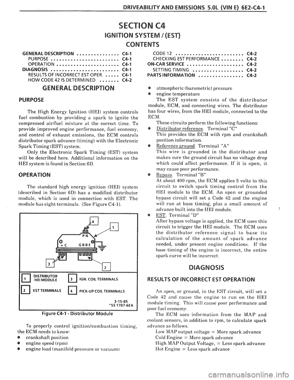 PONTIAC FIERO 1988 Service Repair Manual
DRIVEABILITY AND EMISSIONS 5.QL (VIN E) 6Ef-C4-1
SECTION C4
IGNITION SYSTEM 1 (EST)
CQN"FEB\BTO
GENERAL DESCRIPTION ............... C4-1
PURPOSE ........................ C4-1
OPERATION
....... PONTIAC FIERO 1988 Service Repair Manual
DRIVEABILITY AND EMISSIONS 5.QL (VIN E) 6Ef-C4-1
SECTION C4
IGNITION SYSTEM 1 (EST)
CQN"FEB\BTO
GENERAL DESCRIPTION ............... C4-1
PURPOSE ........................ C4-1
OPERATION
.......
