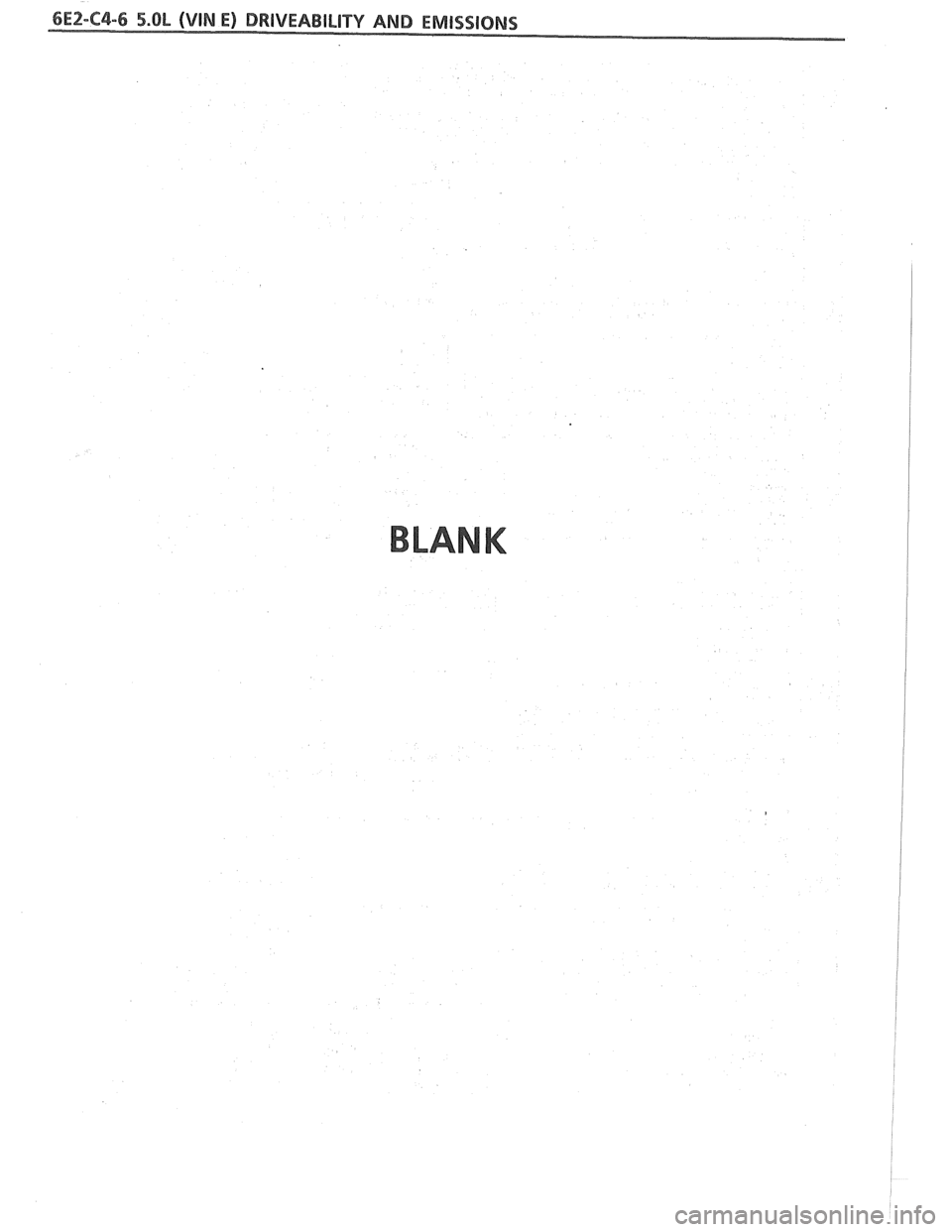 PONTIAC FIERO 1988 Service Repair Manual
6E2-C4-6 5.BL (VIN E) DRIVEABILITY AND EMISSIONS
BLANK PONTIAC FIERO 1988 Service Repair Manual
6E2-C4-6 5.BL (VIN E) DRIVEABILITY AND EMISSIONS
BLANK