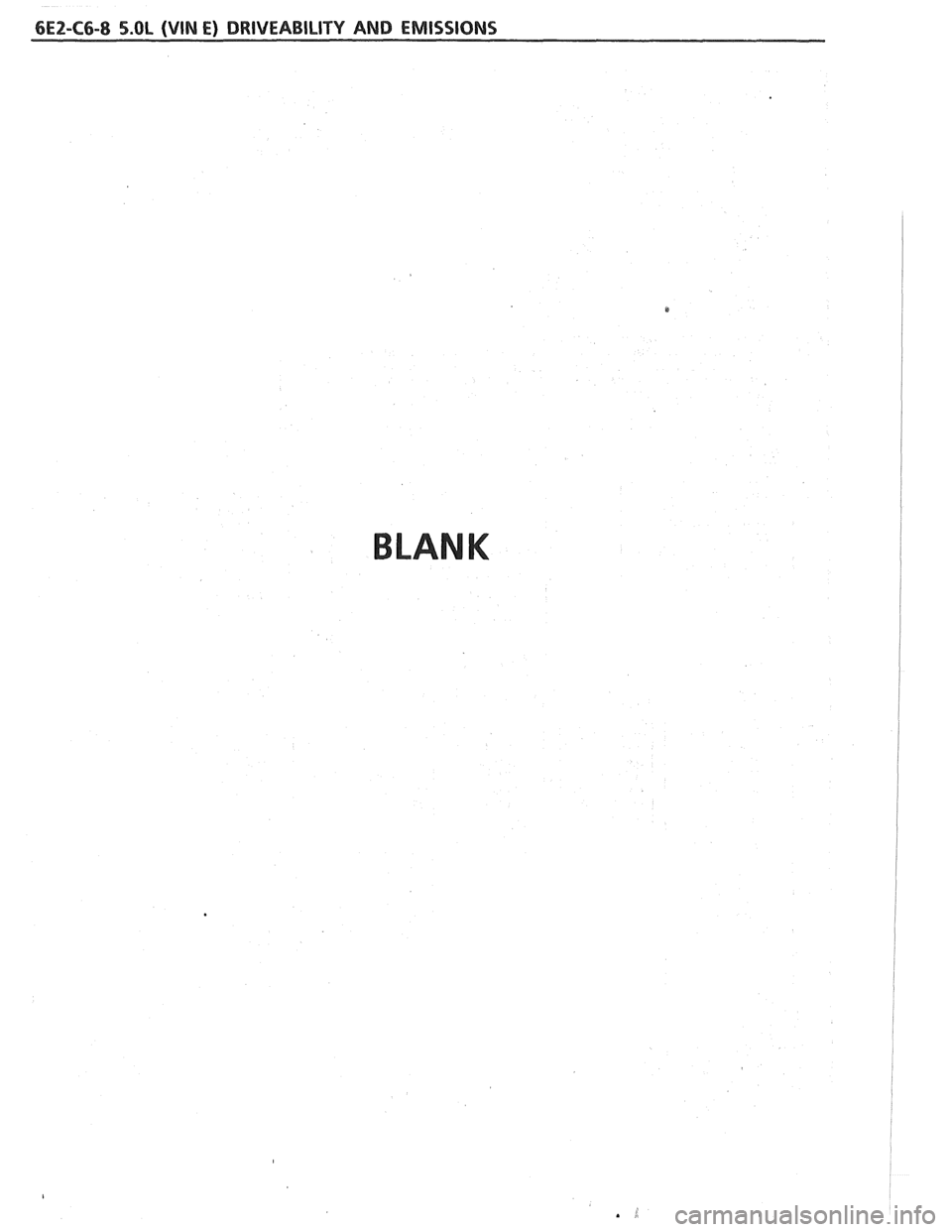 PONTIAC FIERO 1988 Service Repair Manual
6EZ-C6-8 5.OL (VIN E) DRIVEABILITY AND EMISSIONS
BLANK PONTIAC FIERO 1988 Service Repair Manual
6EZ-C6-8 5.OL (VIN E) DRIVEABILITY AND EMISSIONS
BLANK