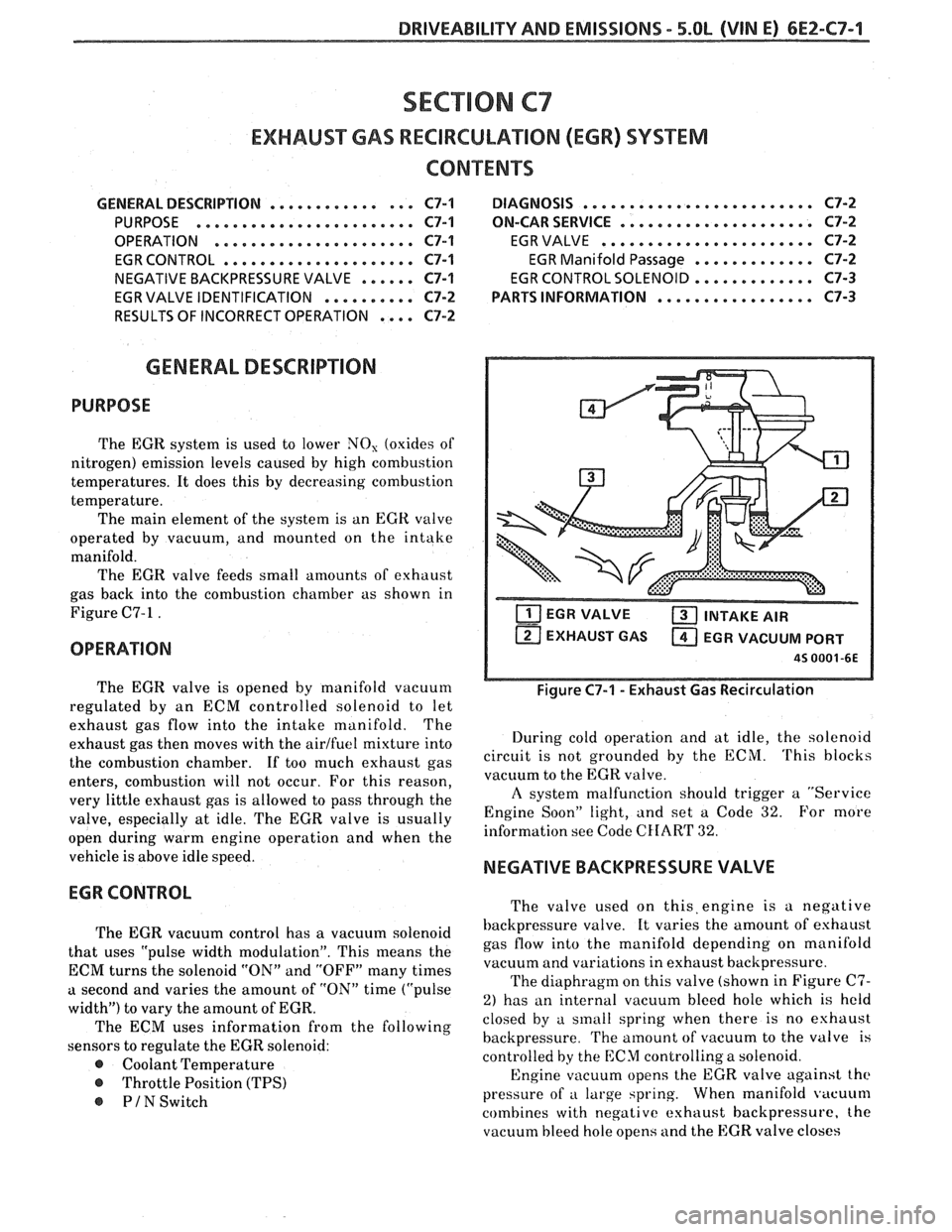 PONTIAC FIERO 1988 Service Repair Manual
DRIVEABILITY AND EMISSIONS - 5.OL (VIN E) 6E2-C7-1
SECTION C7
EXHAUST GAS RECIRCULAVON (EGR) SYSEENO
GENERAL DESCRIPTION ...............
........................ PURPOSE
OPERATION
............ PONTIAC FIERO 1988 Service Repair Manual
DRIVEABILITY AND EMISSIONS - 5.OL (VIN E) 6E2-C7-1
SECTION C7
EXHAUST GAS RECIRCULAVON (EGR) SYSEENO
GENERAL DESCRIPTION ...............
........................ PURPOSE
OPERATION
............