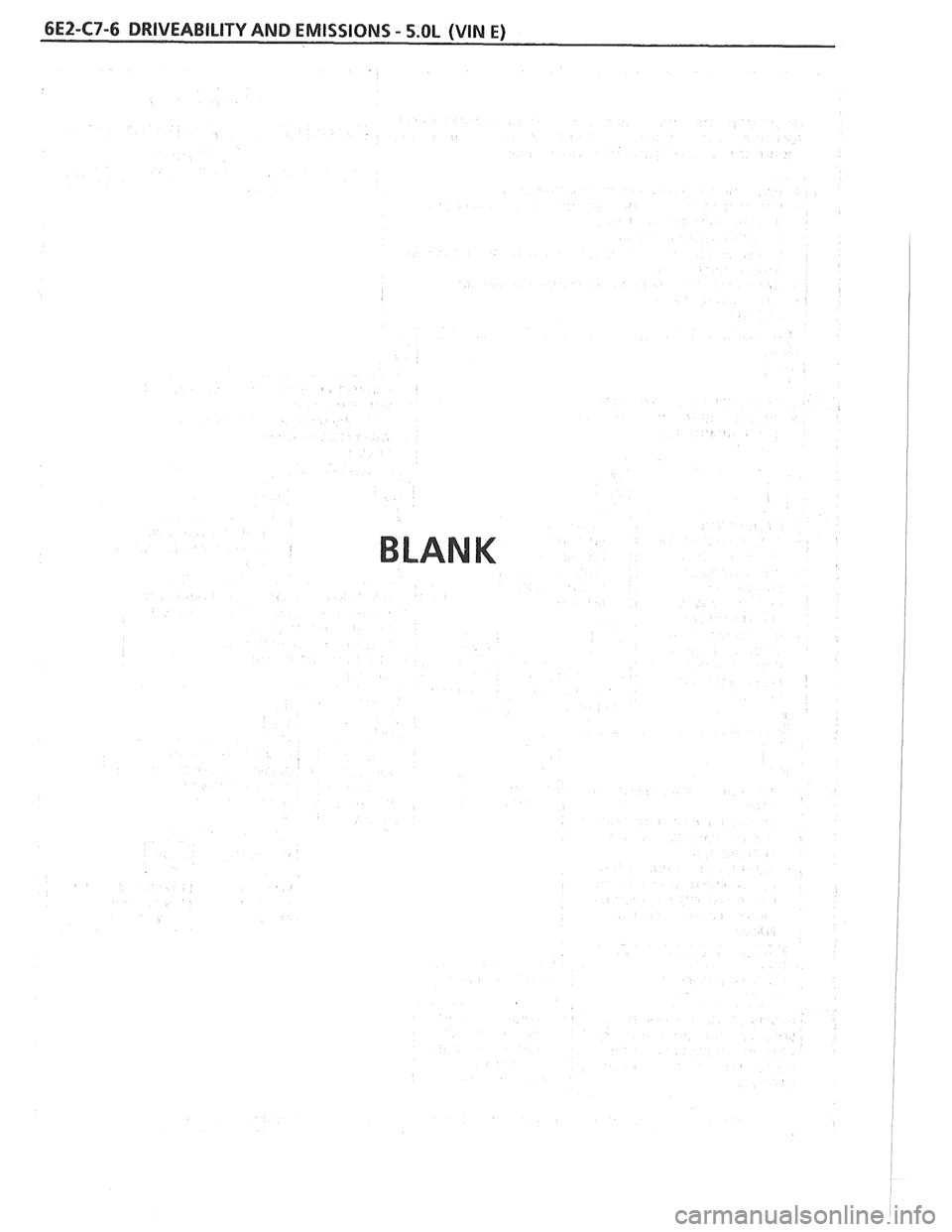 PONTIAC FIERO 1988 Service Repair Manual
6E2-C7-6 DRIVEABILITY AND EMISSIONS - 5.OL (VIN E)
BLANK PONTIAC FIERO 1988 Service Repair Manual
6E2-C7-6 DRIVEABILITY AND EMISSIONS - 5.OL (VIN E)
BLANK