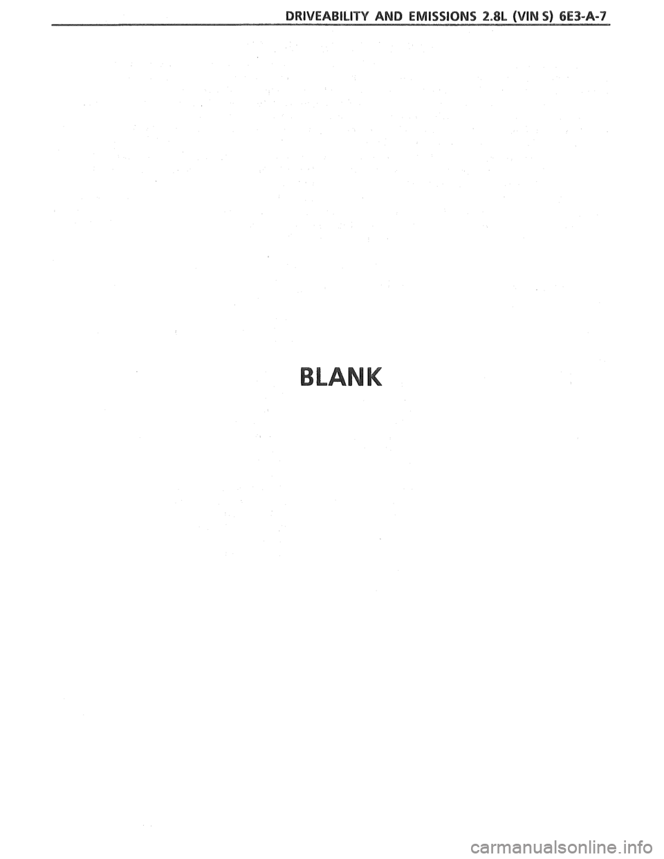 PONTIAC FIERO 1988 Service Repair Manual
DRIVEABILITY AND EMISSIONS f.8L (VIM 9) 6E3-A-7
BLANK PONTIAC FIERO 1988 Service Repair Manual
DRIVEABILITY AND EMISSIONS f.8L (VIM 9) 6E3-A-7
BLANK