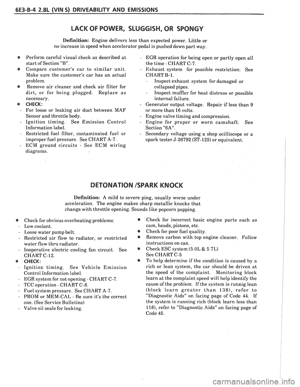 PONTIAC FIERO 1988 Service Repair Manual
&E3-B-4 %.8L (VIN S) DRIVEABILITY AND EMISSIONS
LACK OF POWER, SLUGGISH, OR SPONGY
Definition: Engine delivers less than expected power. Little or
no increase in speed when accelerator peda PONTIAC FIERO 1988 Service Repair Manual
&E3-B-4 %.8L (VIN S) DRIVEABILITY AND EMISSIONS
LACK OF POWER, SLUGGISH, OR SPONGY
Definition: Engine delivers less than expected power. Little or
no increase in speed when accelerator peda