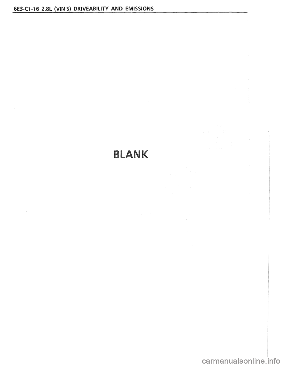 PONTIAC FIERO 1988  Service Repair Manual 
6E3-C1-16 2.8L (VIN S) DRlVEABlLlTV AND EMISSIONS 
BLANK   