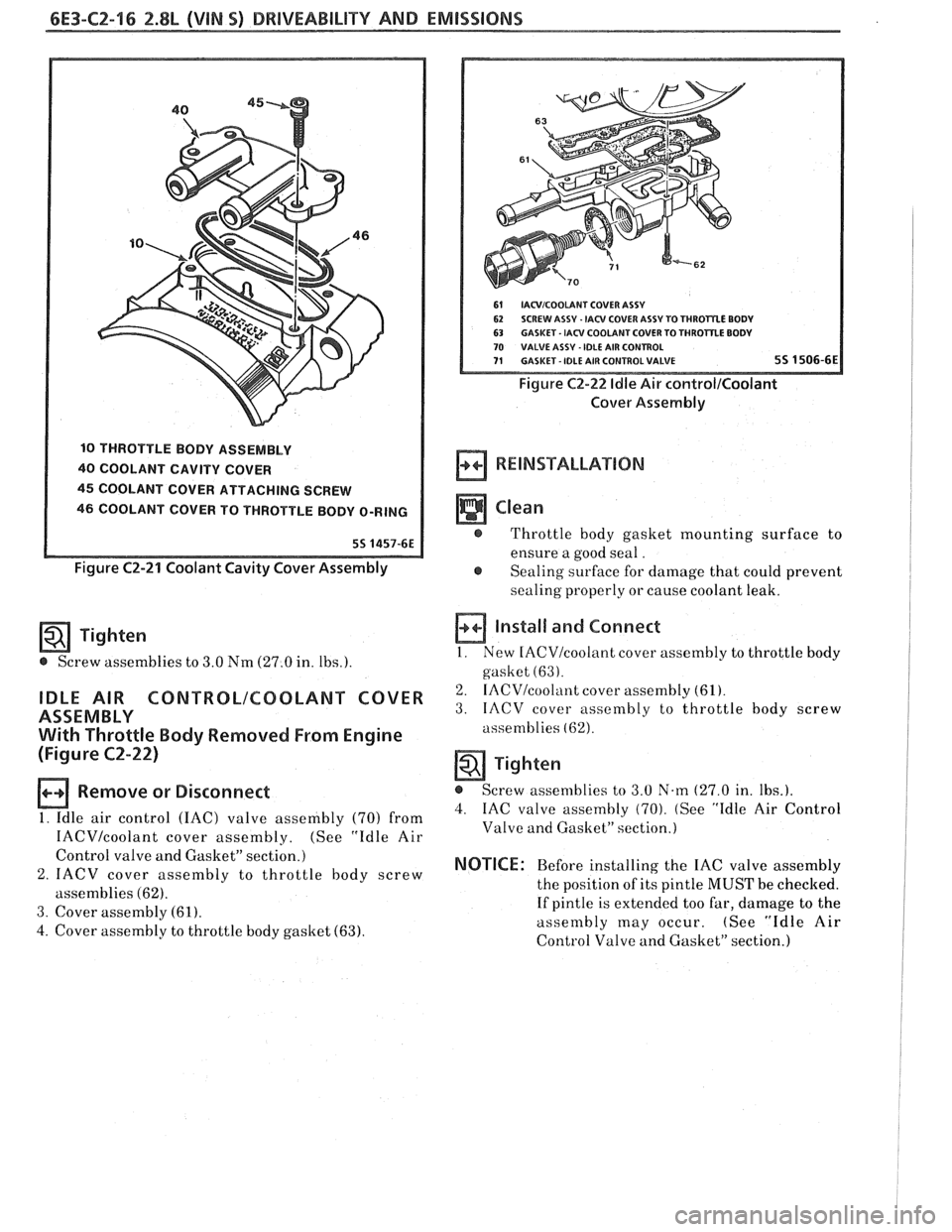 PONTIAC FIERO 1988  Service Repair Manual 
6E3-C2-16 2.8L (VlN S) DRIVEABILITY AND EMISSIONS 
10 THROTTLE BOBY ASSEMBLY 
40 COOLANT CAVITY COVER 
45 COOLANT COVER ATTACHING SCREW 
46 COOLANT COVER TO f HROTTLE BOBY O-RING 
55 1457-6E 
Figure 